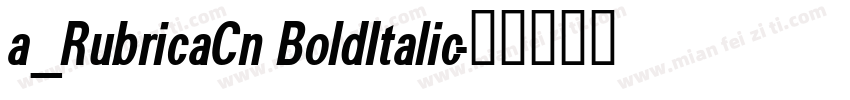 a_RubricaCn BoldItalic字体转换